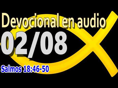 Devocional en audio 02/08 - Salmos 18:46-50