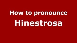 How to pronounce Hinestrosa
