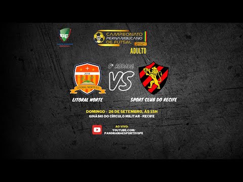 AO VIVO -  CAMPEONATO PERNAMBUCANO DE FUTSAL ADULTO -   LITORAL NORTE x SPORT CLUB DO RECIFE