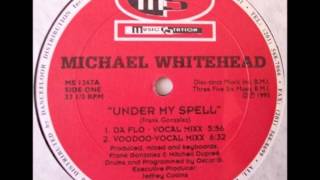 Michael Whitehead - Under My Spell (Da Flo - Vocal Mixx)