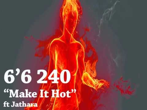 6'6 240 Make It Hot ft Jathara Produced by Marcus D'tray