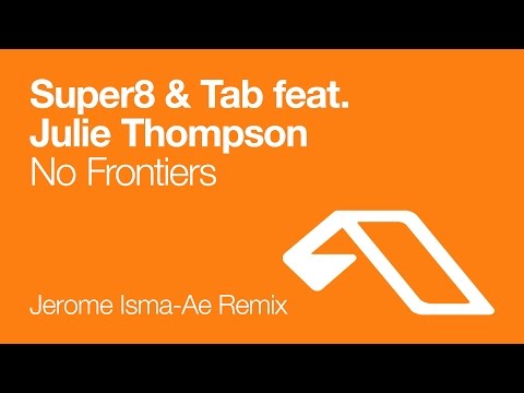Super8 & Tab feat. Julie Thompson - No Frontiers (Jerome Isma-Ae Remix)