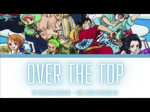 One Piece Opening 22 Lyrics Kanji/Romaji/EN/ID [Hiroshi Kitadani ~ Over The Top]