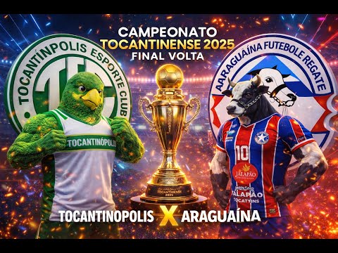 TOCANTINÓPOLIS X ARAGUAÍNA  FINAL CAMPEONATO TOCANTINENSE SERIE A 2025 JOGO DA VOLTA
