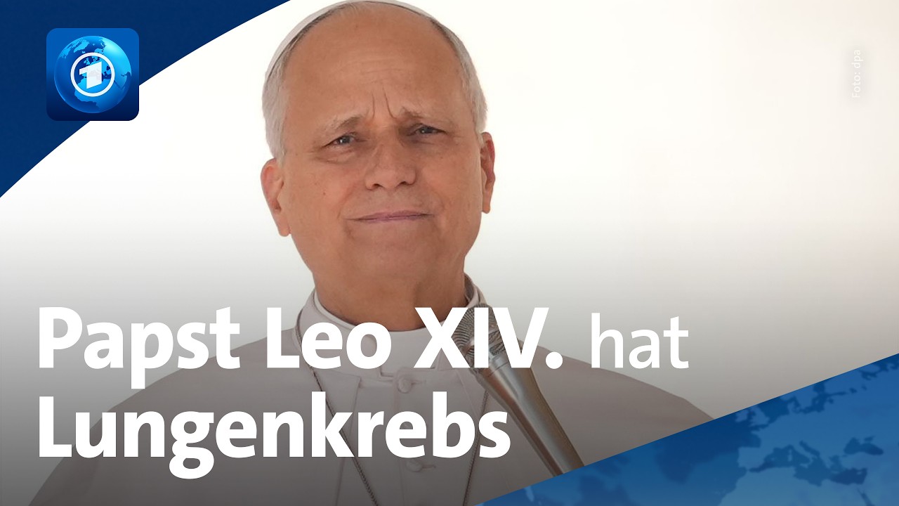 Papst Leo XIV. hat Lungenkrebs: ARD-Reporter mit Einschätzungen