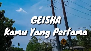 Download lagu Geisha - Kamu Yang Pertama (Lirik) mp3