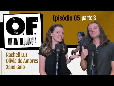 Rachell Luz & Zeca Baleiro - Olívia de Amores - Xana Gallo || Outra Frequência - Ep 005 parte 3