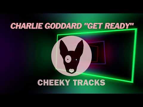 Charlie Goddard - Get Ready (Cheeky Tracks)