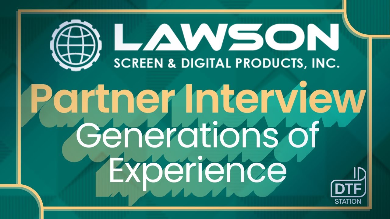 Partner Interview with Lawson Screen & Digital Products | DTF Station