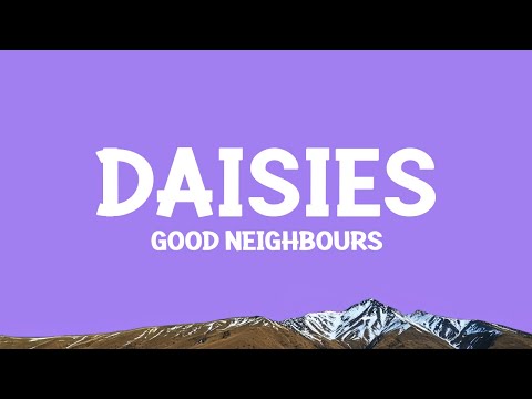 Good Neighbours - Daisies (Lyrics)