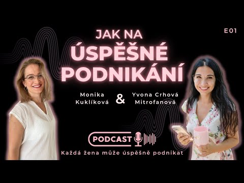 , title : 'Podcast #01: Jak na úspěšné podnikání? | Každá žena může úspěšně podnikat'