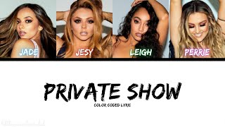Little Mix - Private Show (Color Coded Lyric)