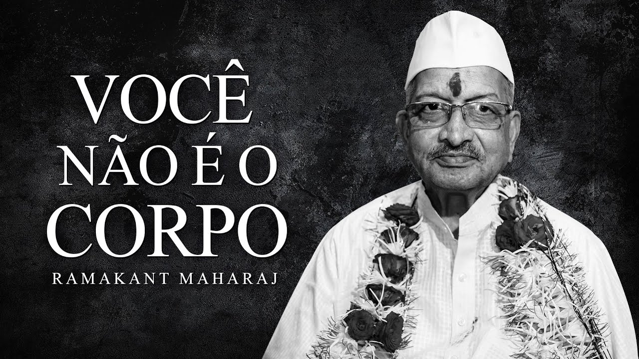 Ramakant Maharaj - Você Não é o Corpo
