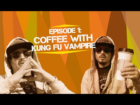 Episode 1: Coffee w/ Kung Fu Vampire