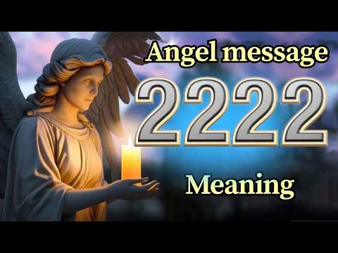 Angel Number 2222 Meaning and Message from Your Angel Today 🕊️