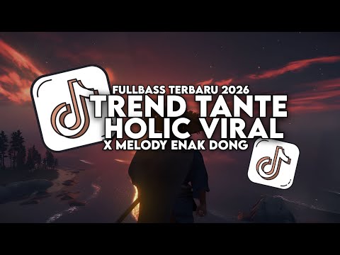 DJ TREND TANTE HOLIC TEMANKU SEMUA PADA JAHAT TANTE X MELODY ENAK DONG FULLBAS TERBARU