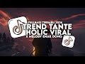DJ TREND TANTE HOLIC TEMANKU SEMUA PADA JAHAT TANTE X MELODY ENAK DONG FULLBAS TERBARU