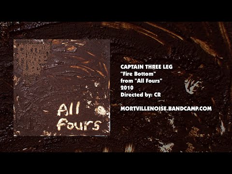 Captain Three Leg - "Fire Bottom" Music Video