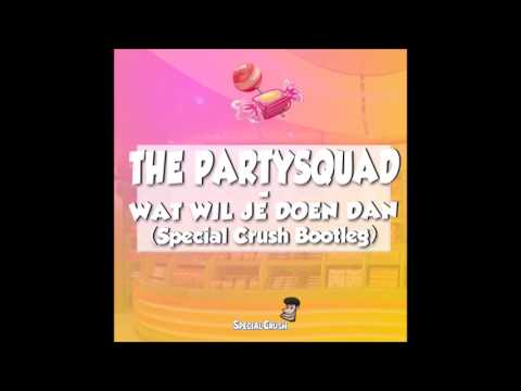 The Partysquad - Wat Wil Je Doen Dan (Special Crush bootleg)