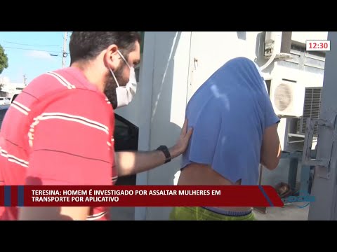 Teresina: Homem é investigado por assaltar mulheres em transporte por aplicativo 04 02 2022