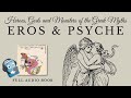 HEROES, GODS AND MONSTERS OF THE GREEK MYTHS – EROS & PSYCHE - AudioBook FREE 🎧📖 | Greek Mythology