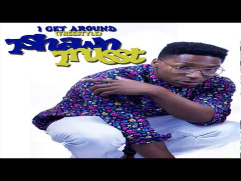 Tshawntrusst - I Get Around (Freestyle)