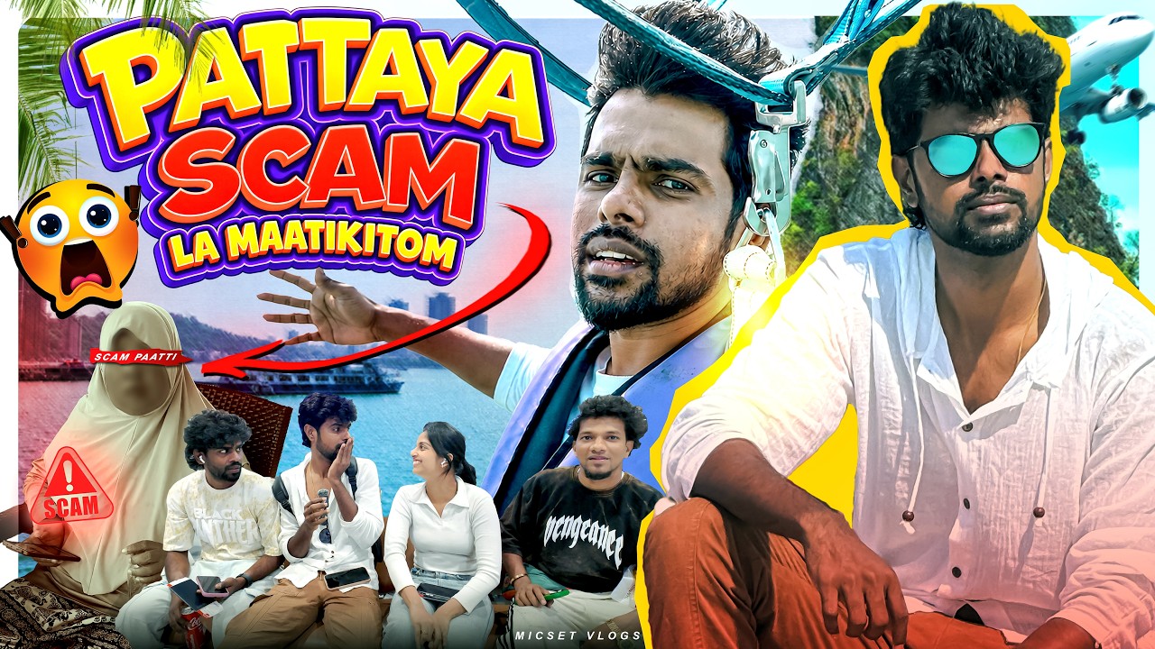 PATTAYA SCAMல  மாட்டிகிட்டோம் 😪 Just miss😐  | Bangkok Ep - 4 | Micset Vlog