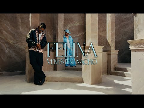 Venesti &  @Nacho  - Felina (Official Video)