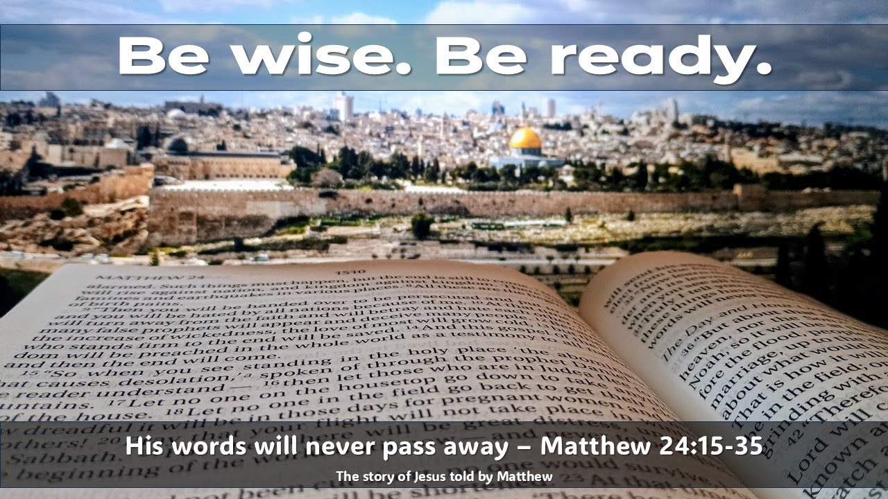Be Wise. Be Ready. Matthew 24:15-28