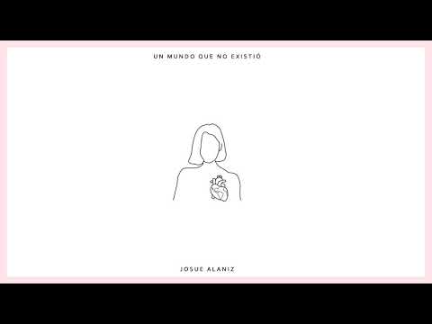 Josue Alaniz - Un Mundo Que No Existió (Audio Oficial)