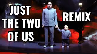 Dr. Evil and Mini-Me - Just The Two Of Us Remix