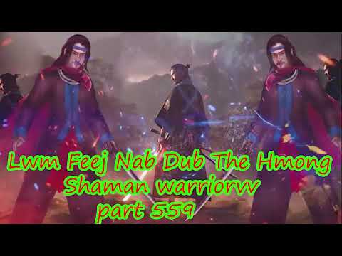 Lwm Feej Nab Dub The Hmong  Warrior Legendary  Story Part 559 - 22/10/2023
