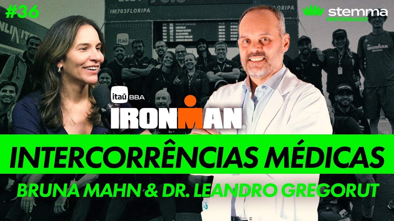 #36 - Intercorrências Médicas no IRONMAN - Bruna Mahn e Dr. Leandro Gregorut - Stemma Performance