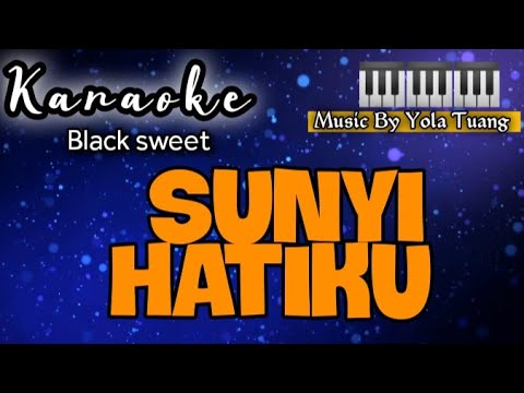 Karaoke Lagu "Sunyi Hatiku" (Black sweet) || Music By Yola Tuang