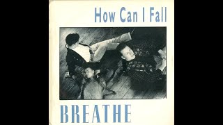 Breathe - How Can I Fall? (1987 LP Version) HQ