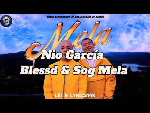 Nio García, X Blessd, X Sog - Mela (Letra/Lyrics)