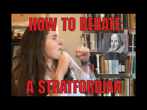 How to Debate A Stratfordian! Edward De Vere Vs. Will of Stratford as the true William Shakespeare