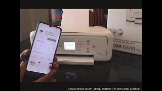 CANON PIXMA TS5151:  SETUP/ CONNECT TO WIFI USING ANDROID