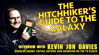 Interview with Kevin Jon Davies - The Hitchhiker's Guide to the Galaxy
