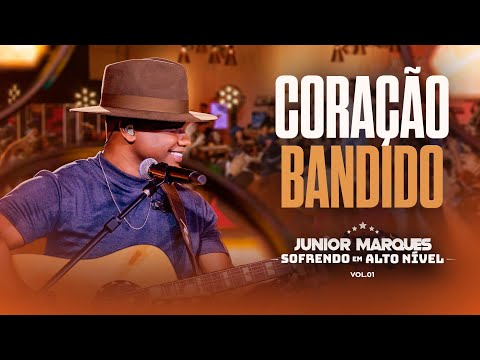Coração Bandido - Júnior Marques Sofrendo em Alto Nível