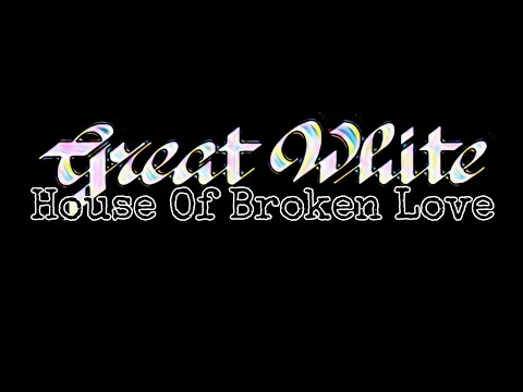 GREAT WHITE - House Of Broken Love (Lyric Video)