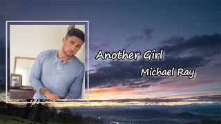 Michael Ray - Another Girl  Lyrics