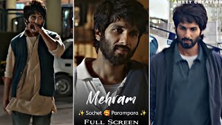 Shahid Kapoor : Mehram Song Full Screen WhatsApp Status | Sachet Parampara | Mrunal Thakur | Mehram
