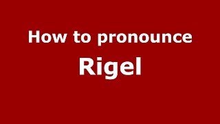How to pronounce Rigel
