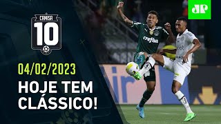 HOJE TEM! Palmeiras e Santos fazem CLÁSSICO pelo Paulistão! | CAMISA 10 – 04/02/23