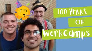 100 Years of International Workcamps!