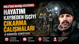 Boludaki Maden Göçüğünde Hayatını Kaybeden İşçiyi Çıkarma Çalışmaları 4 Gündür Sürüyor