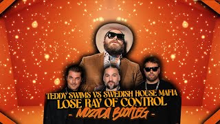 Teddy Swims Vs Swedish House Mafia - Lose Ray Of Control (Mo27Da Bootleg)