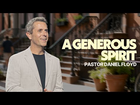A Generous Spirit | Pastor Daniel Floyd