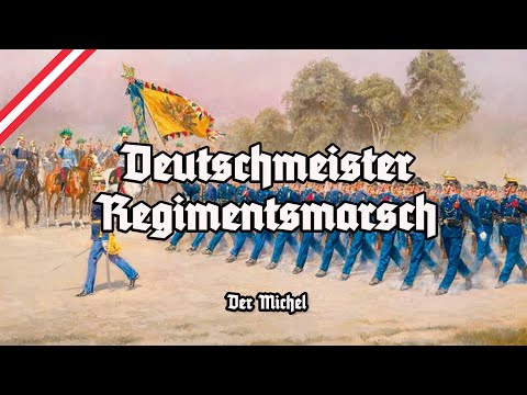 Deutschmeister Regimental March - Der Michel - K.u.K. Infantry Regiment